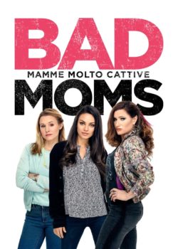 Bad Moms – Mamme molto cattive poster