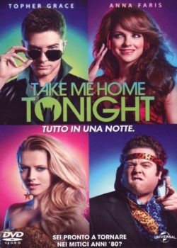 Take Me Home Tonight – Tutto in una notte poster