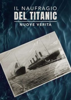 Il naufragio del Titanic – Nuove verità poster